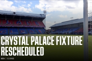 官方：水晶宫vs埃弗顿的英超从5月9日推迟到5月10日21点进行